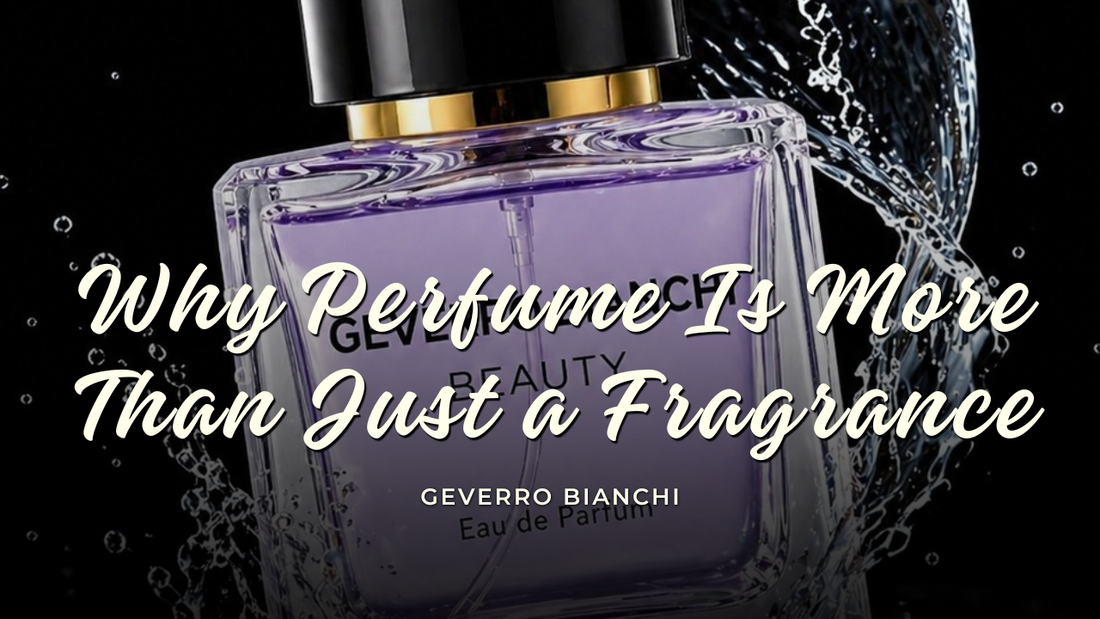 Why Perfume Is More Than Just a Fragrance