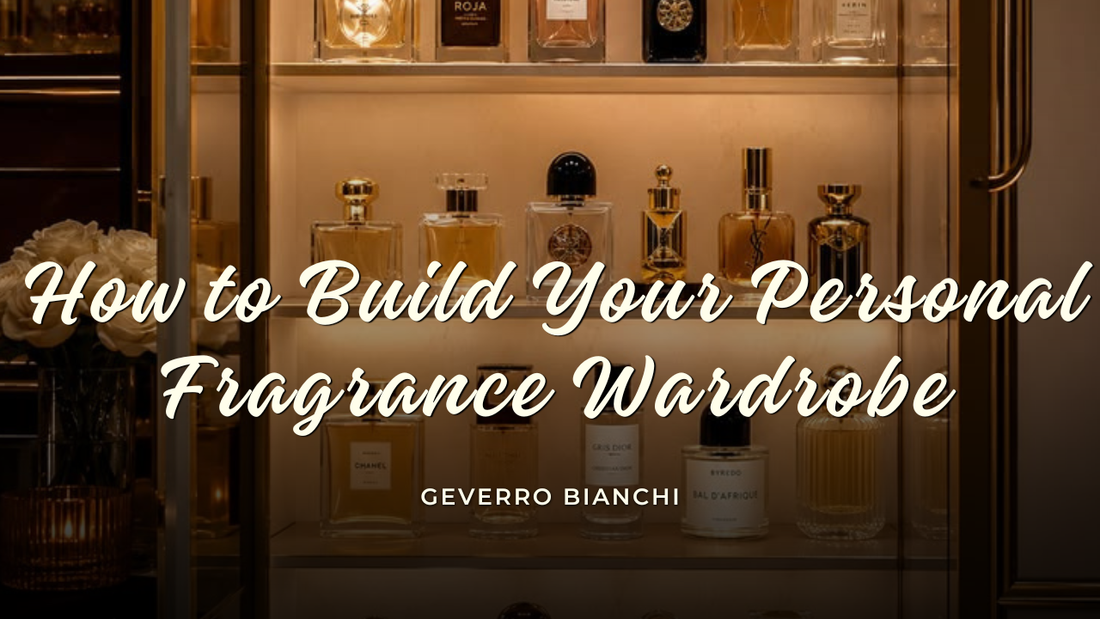 How to Build Your Personal Fragrance Wardrobe