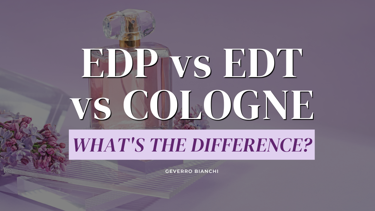 EDP vs EDT vs Cologne: What's the Difference?