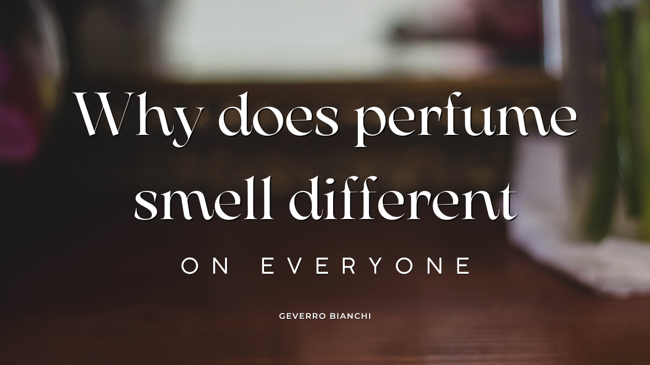 Why Does Perfume Smell Different on Everyone?